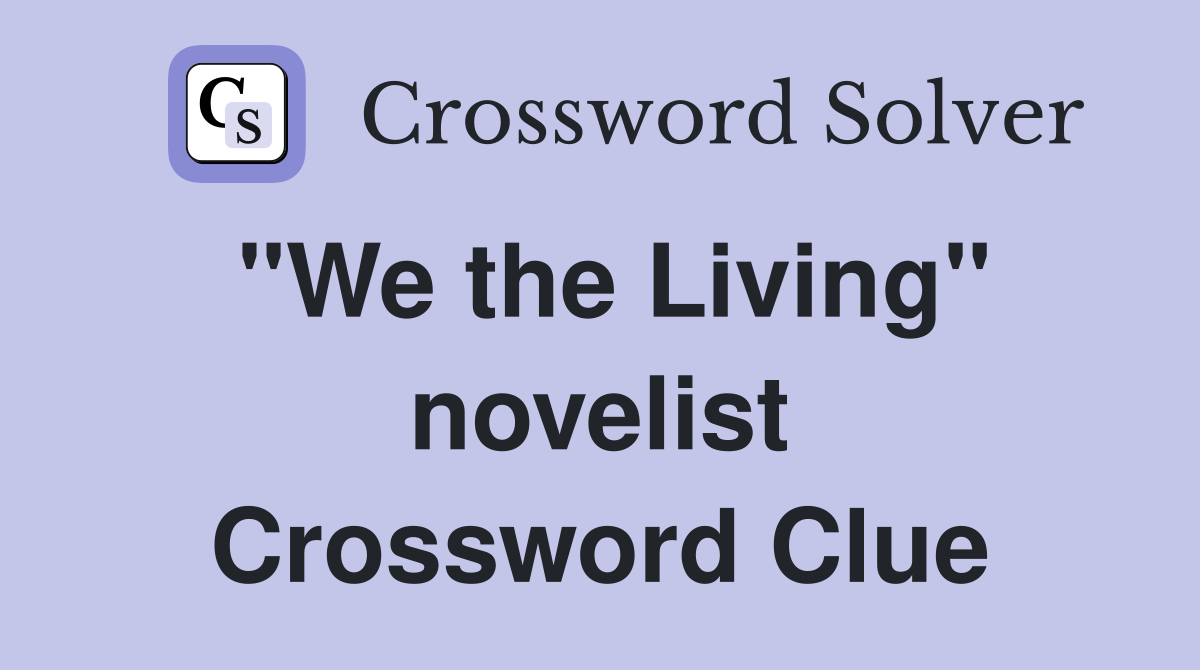 "We the Living" novelist Crossword Clue