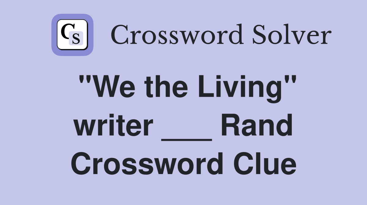 "We the Living" writer ___ Rand Crossword Clue
