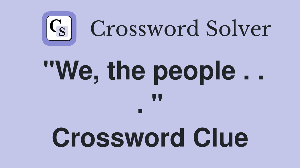 "We, the people . . . " Crossword Clue