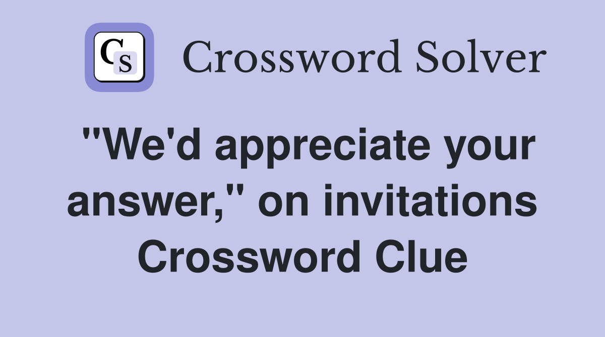 "We'd appreciate your answer," on invitations Crossword Clue