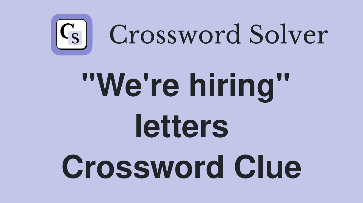 "We're hiring" letters Crossword Clue