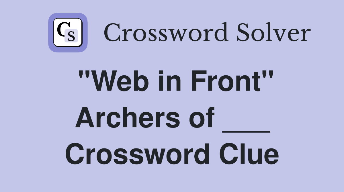 "Web in Front" Archers of ___ Crossword Clue