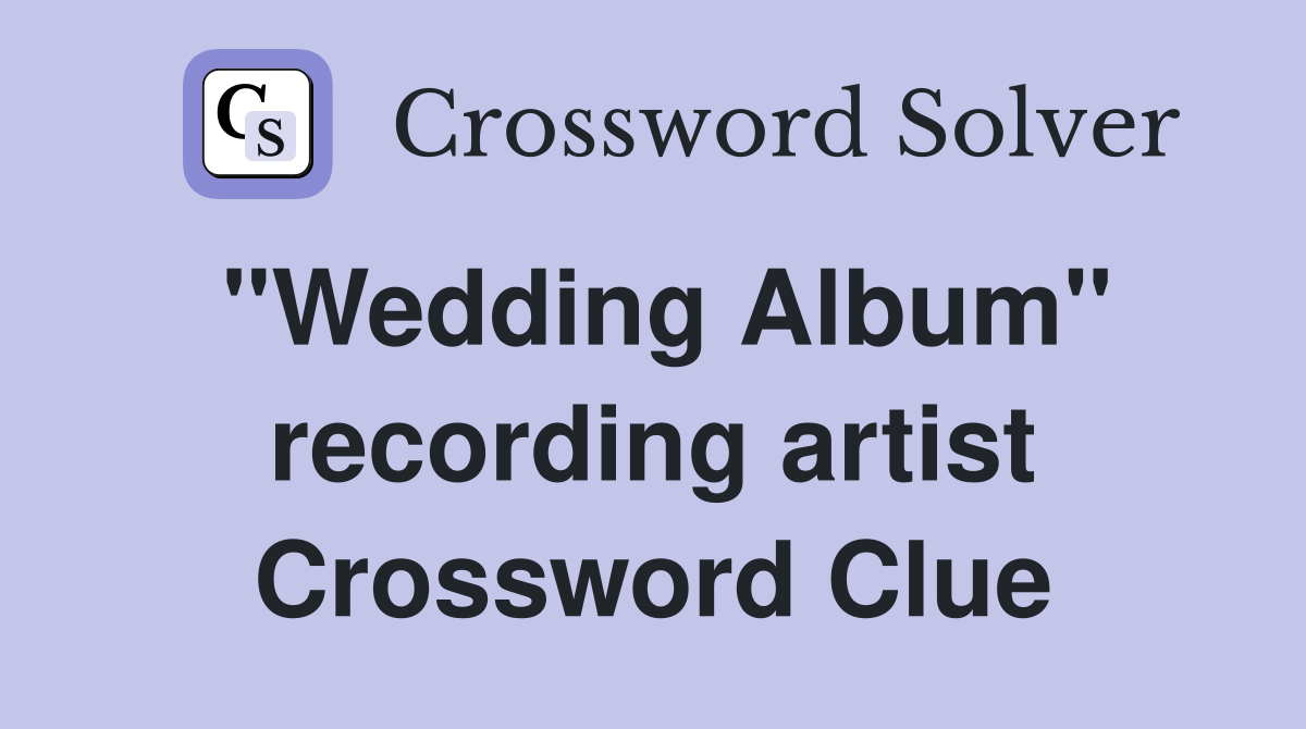 "Wedding Album" recording artist Crossword Clue
