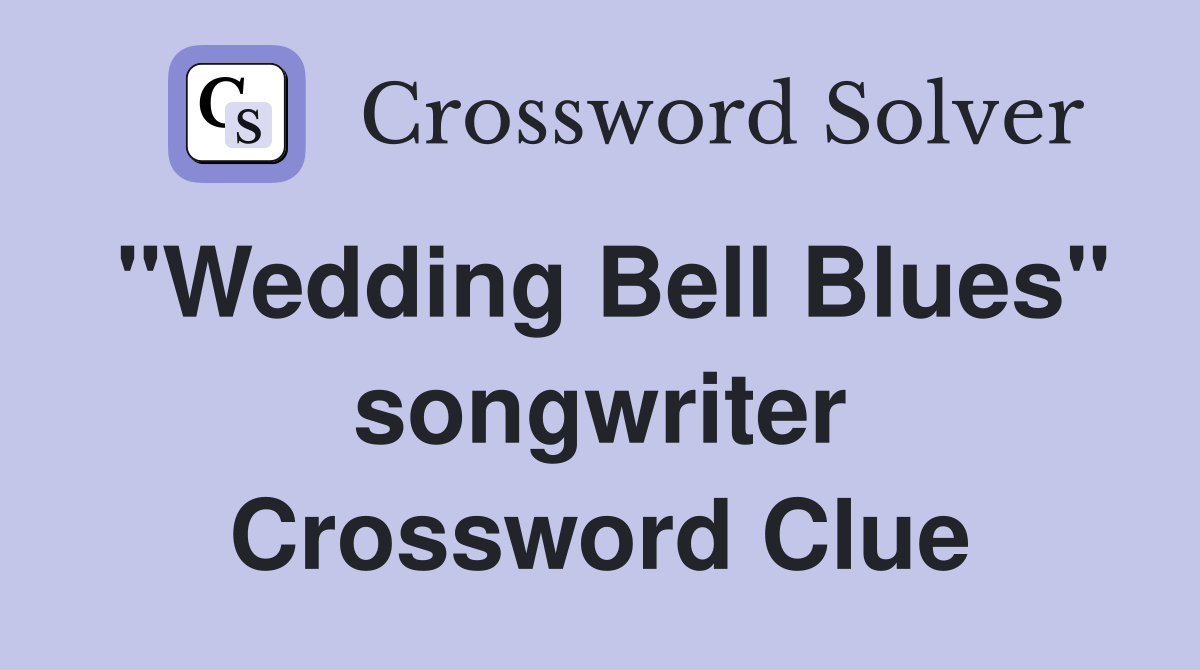 "Wedding Bell Blues" songwriter Crossword Clue