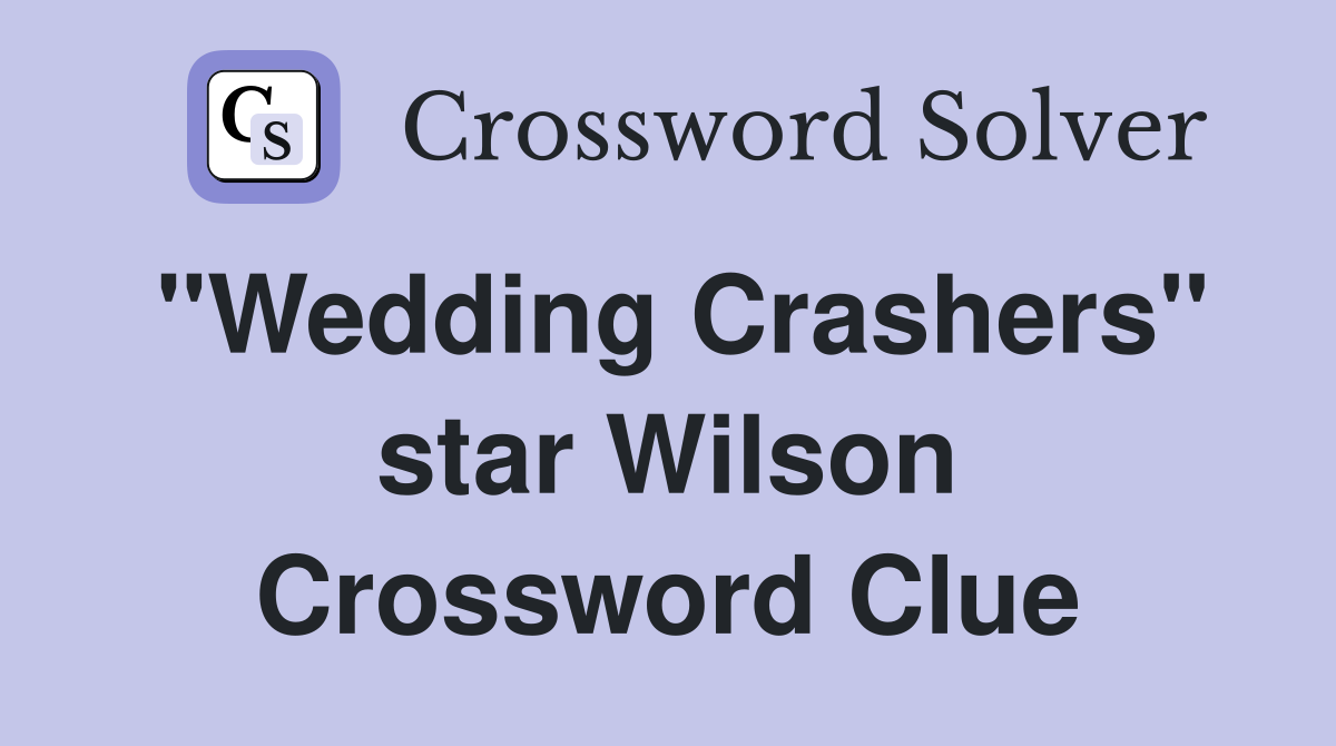"Wedding Crashers" star Wilson Crossword Clue