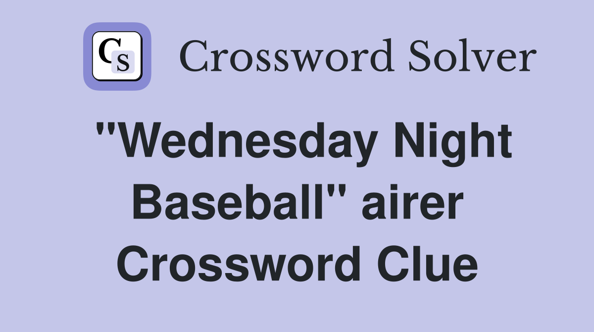 "Wednesday Night Baseball" airer Crossword Clue