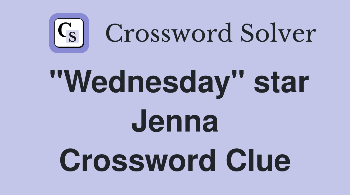 "Wednesday" star Jenna Crossword Clue