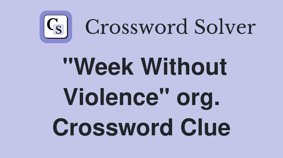 "Week Without Violence" org. Crossword Clue