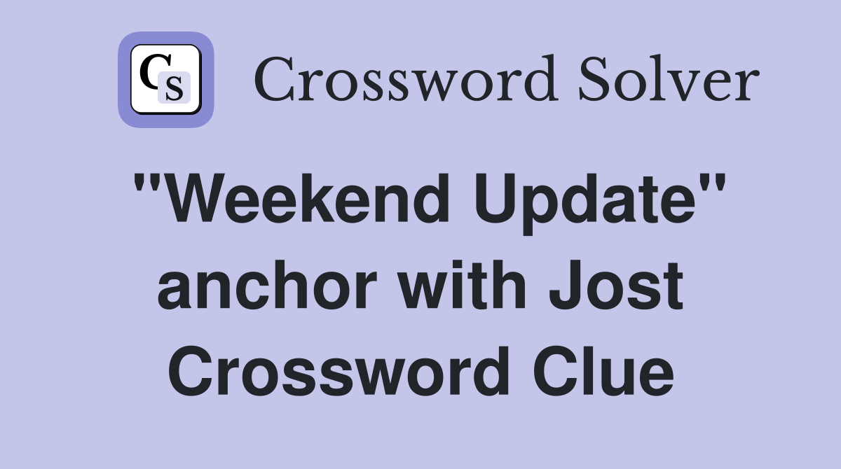 "Weekend Update" anchor with Jost Crossword Clue