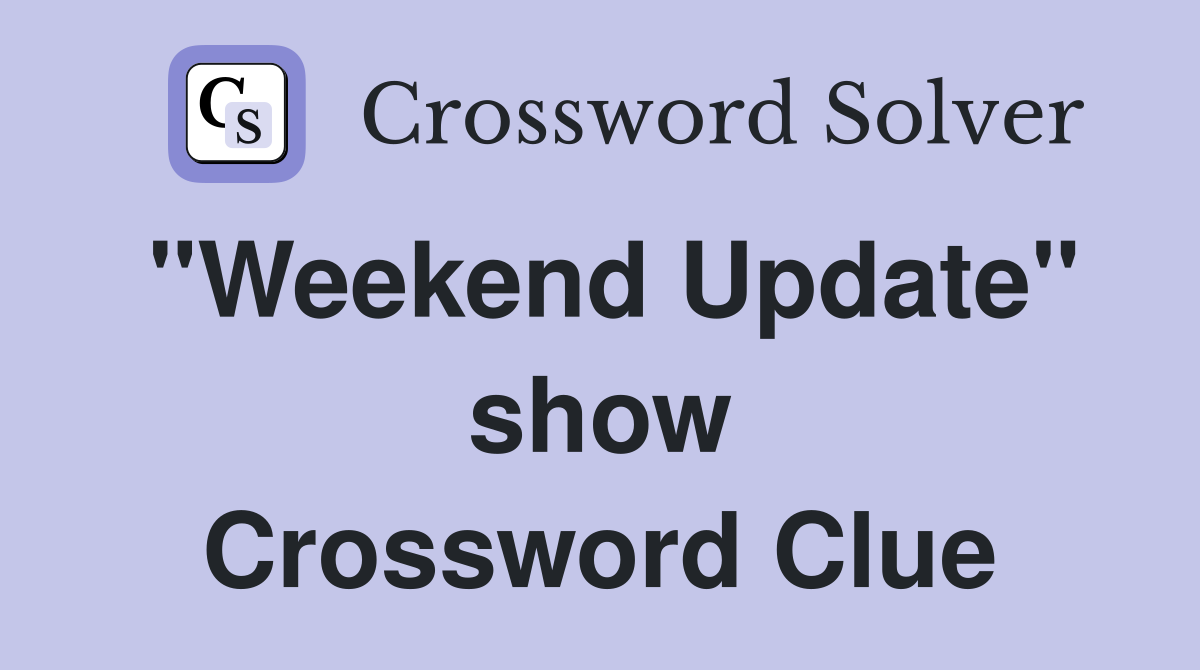"Weekend Update" show Crossword Clue