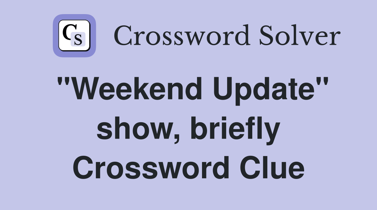 "Weekend Update" show, briefly Crossword Clue