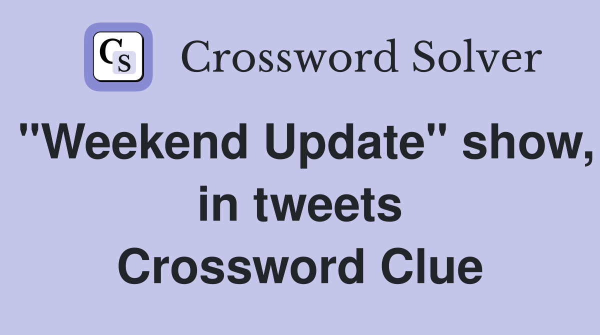 "Weekend Update" show, in tweets Crossword Clue