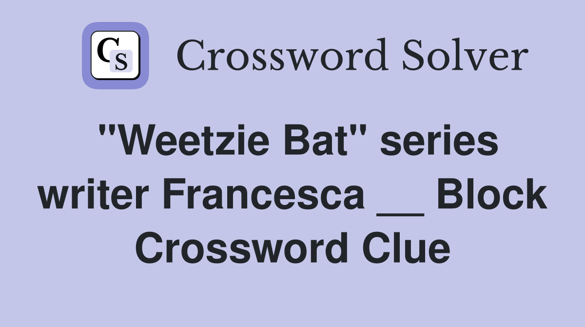 "Weetzie Bat" series writer Francesca __ Block Crossword Clue