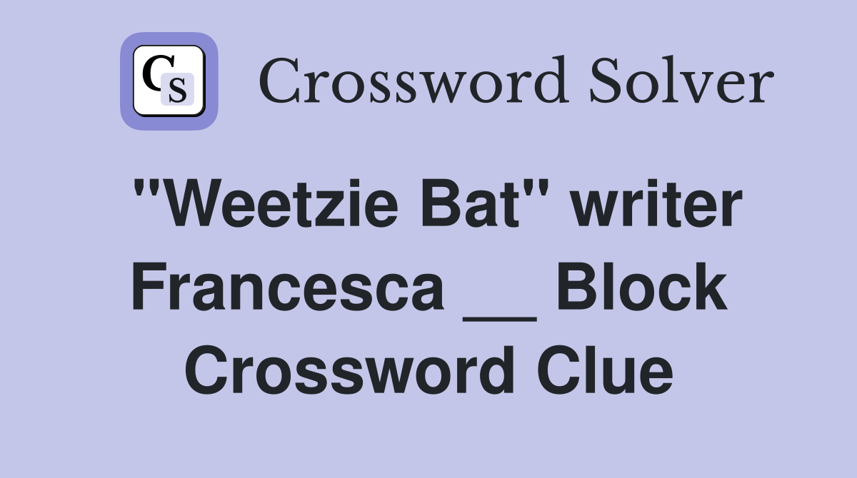 "Weetzie Bat" writer Francesca __ Block Crossword Clue