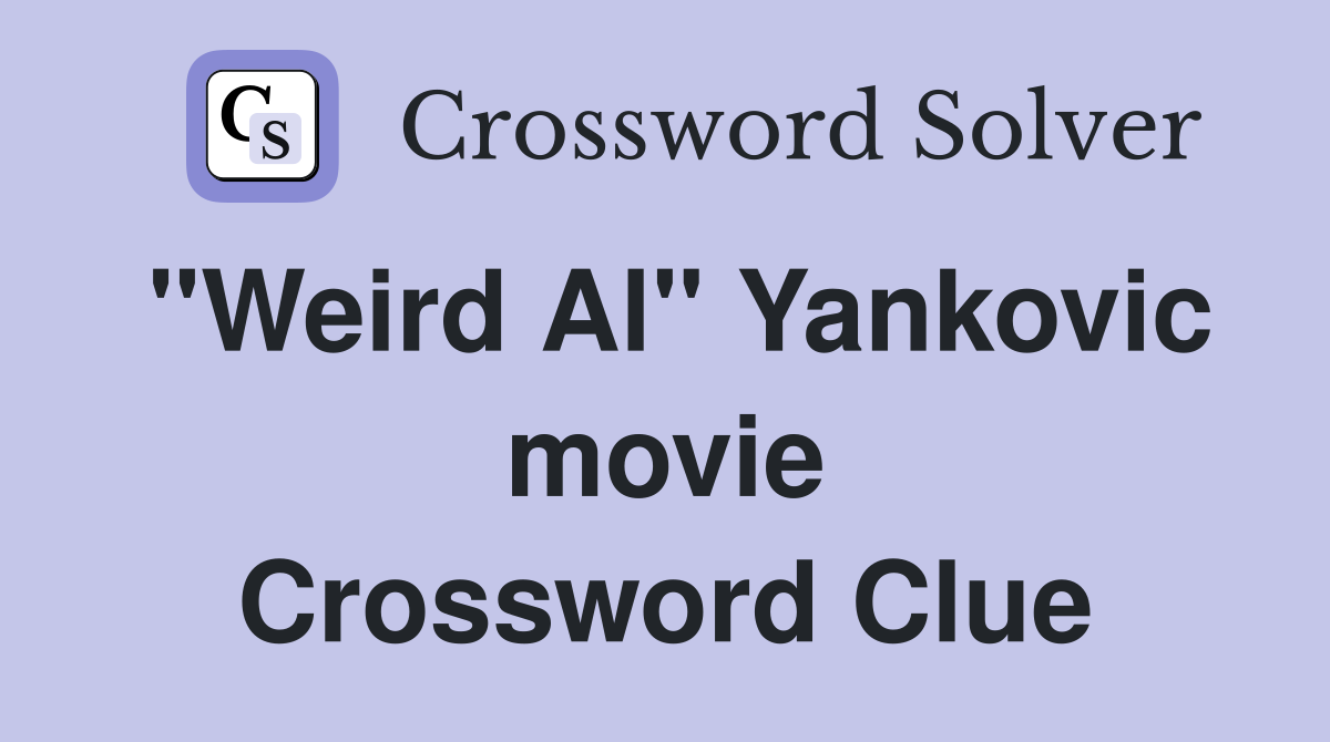 "Weird Al" Yankovic movie Crossword Clue