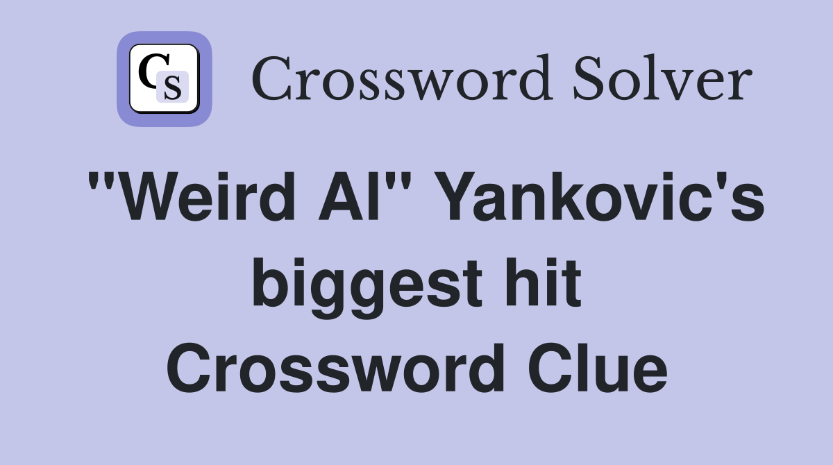 "Weird Al" Yankovic's biggest hit Crossword Clue