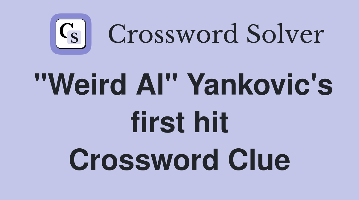 "Weird Al" Yankovic's first hit Crossword Clue