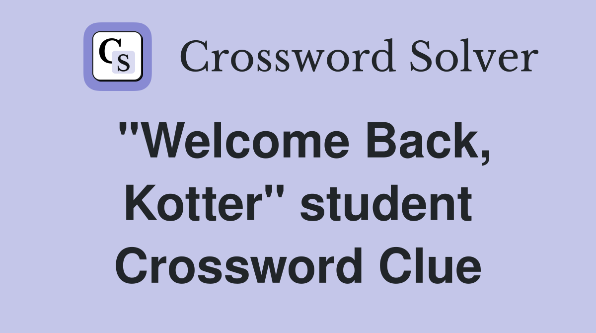 "Welcome Back, Kotter" student Crossword Clue