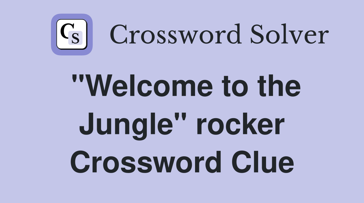 "Welcome to the Jungle" rocker Crossword Clue
