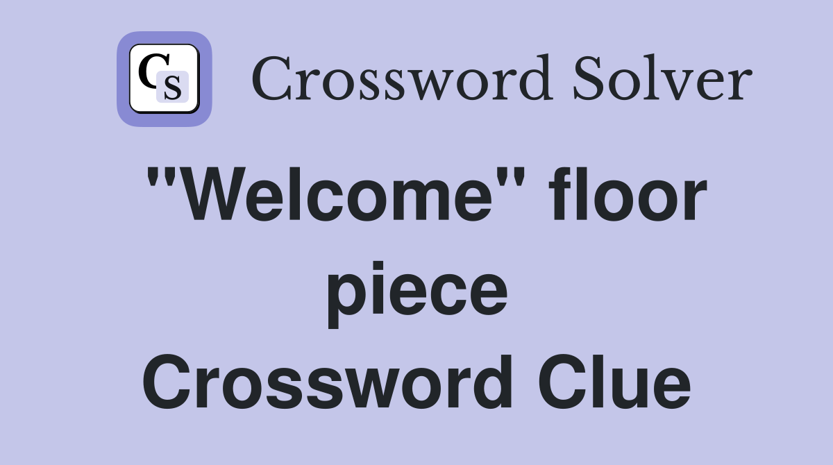 "Welcome" floor piece Crossword Clue