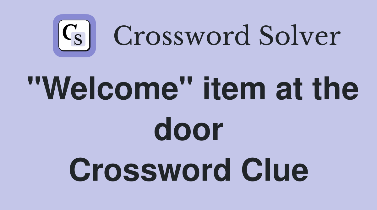 "Welcome" item at the door Crossword Clue