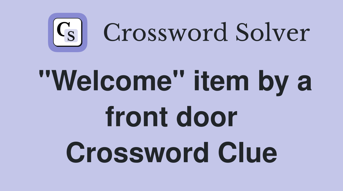 "Welcome" item by a front door Crossword Clue