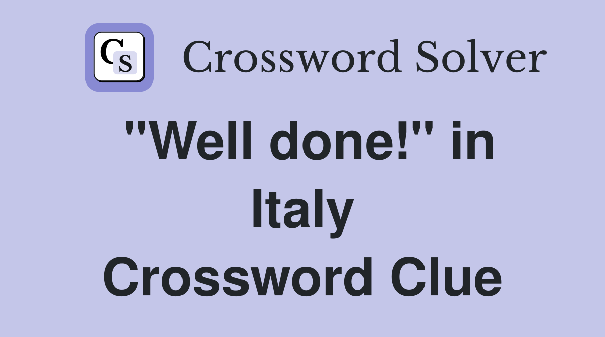 "Well done!" in Italy Crossword Clue