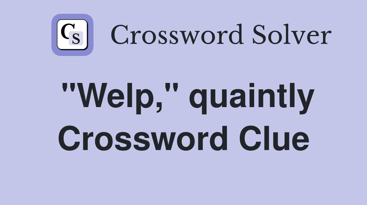 "Welp," quaintly Crossword Clue