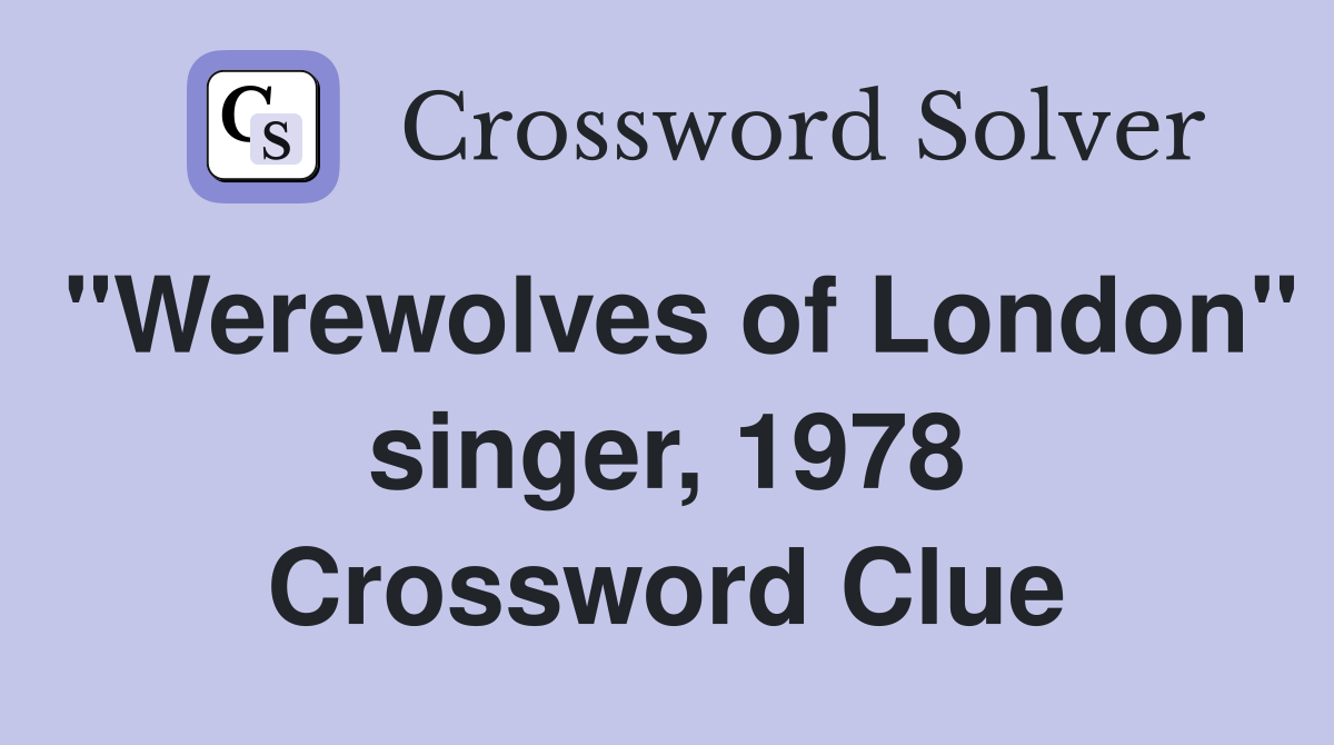"Werewolves of London" singer, 1978 Crossword Clue