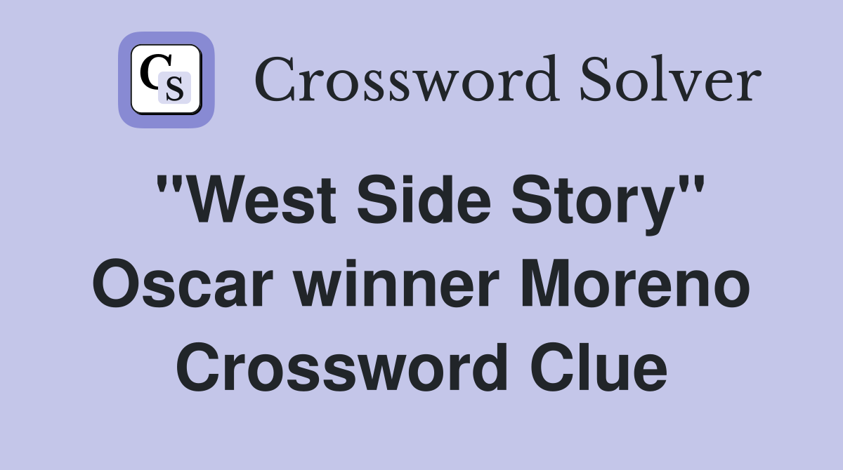 "West Side Story" Oscar winner Moreno Crossword Clue