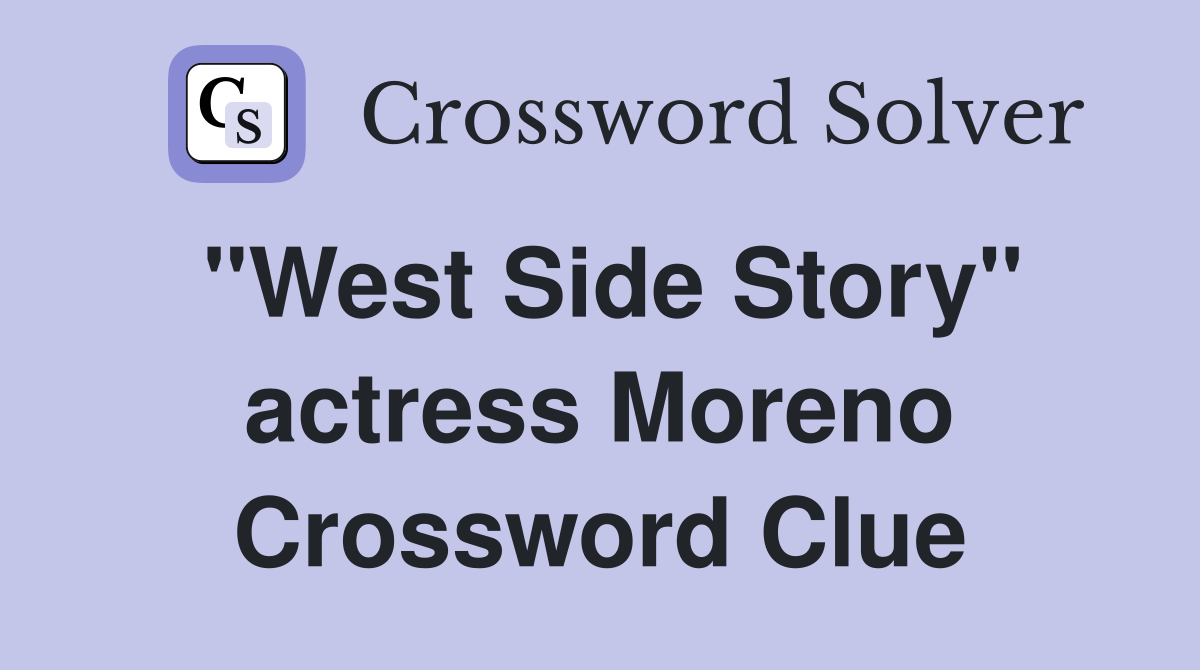 "West Side Story" actress Moreno Crossword Clue