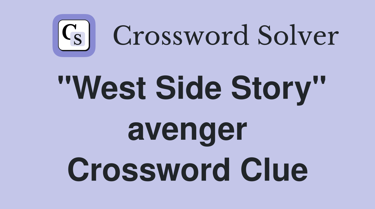 "West Side Story" avenger Crossword Clue