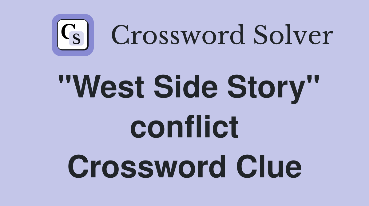 "West Side Story" conflict Crossword Clue