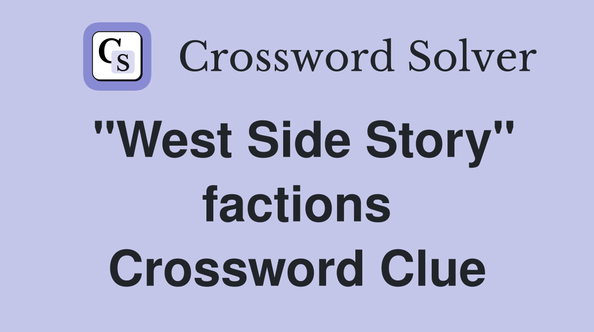 "West Side Story" factions Crossword Clue