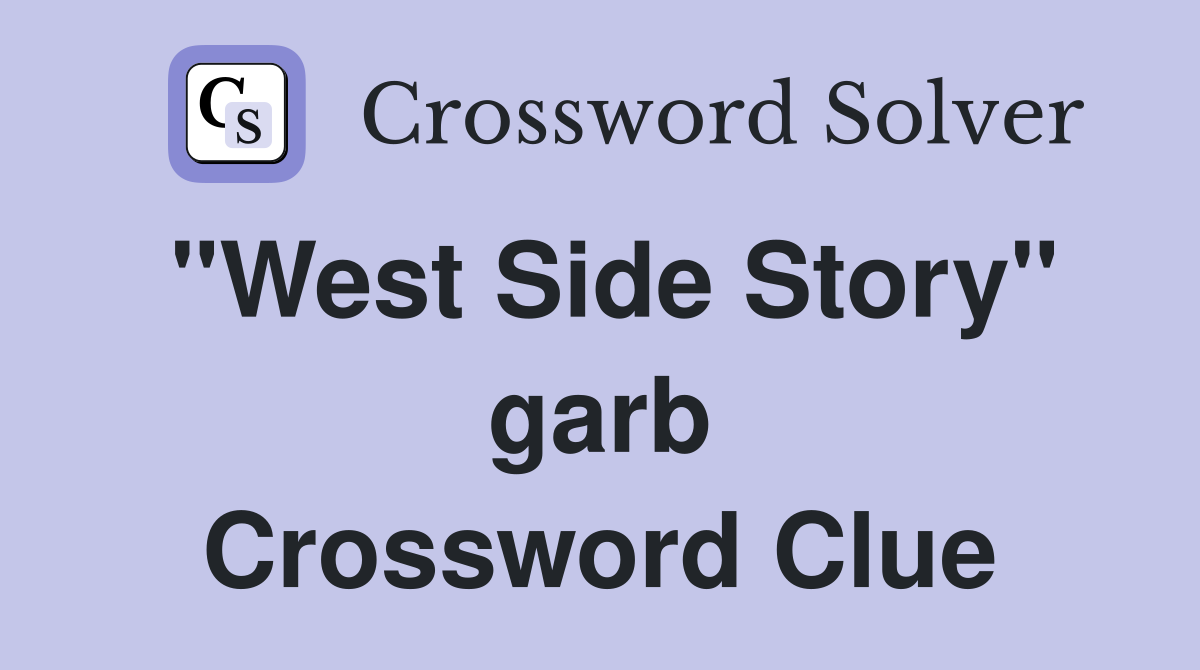 "West Side Story" garb Crossword Clue