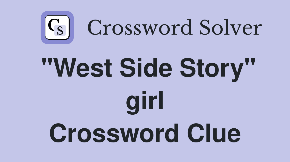"West Side Story" girl Crossword Clue
