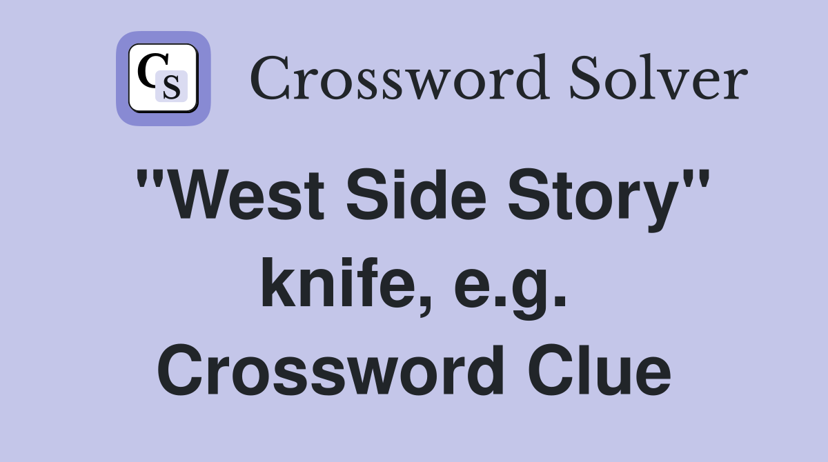 "West Side Story" knife, e.g. Crossword Clue