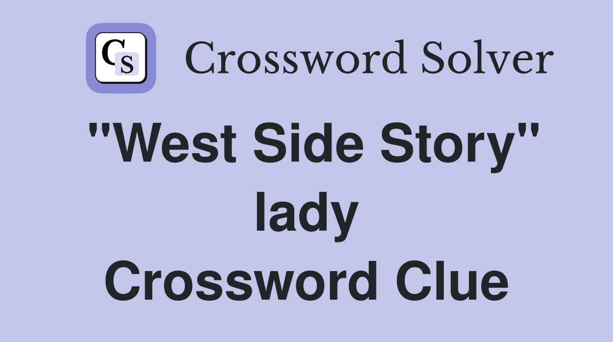 "West Side Story" lady Crossword Clue