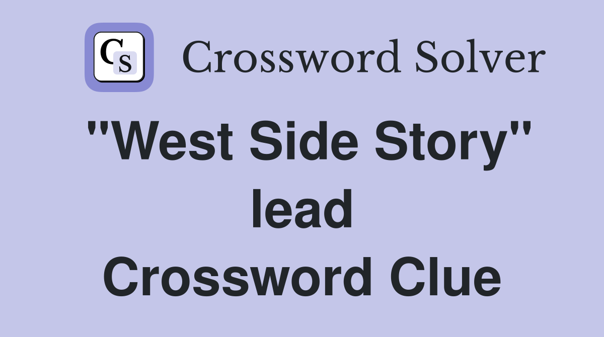 "West Side Story" lead Crossword Clue