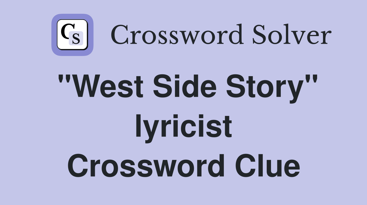 "West Side Story" lyricist Crossword Clue