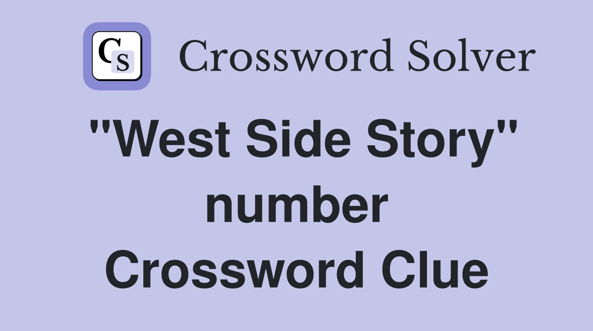 "West Side Story" number Crossword Clue