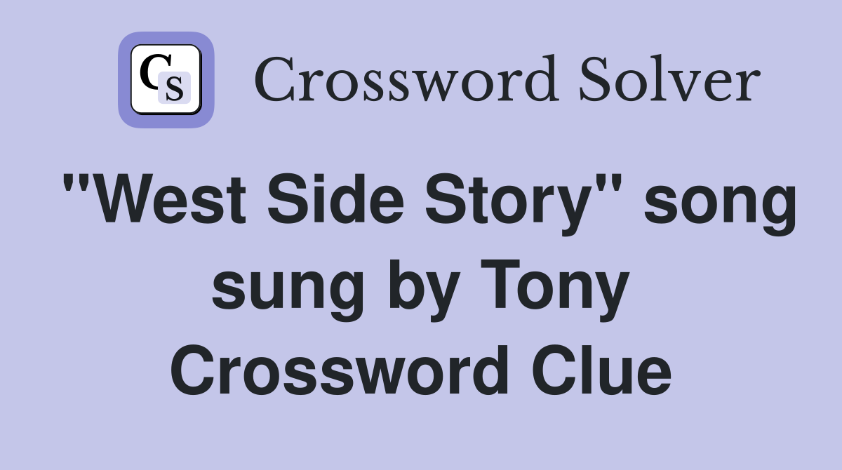 "West Side Story" song sung by Tony Crossword Clue