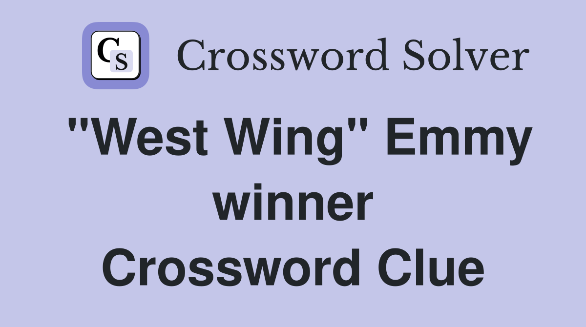 "West Wing" Emmy winner Crossword Clue