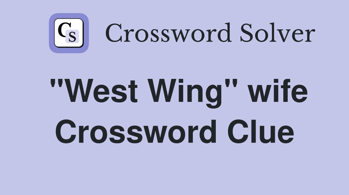 "West Wing" wife Crossword Clue