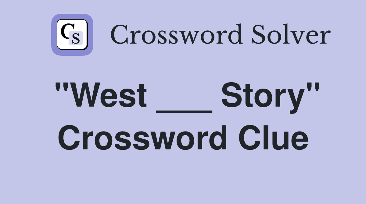 "West ___ Story" Crossword Clue