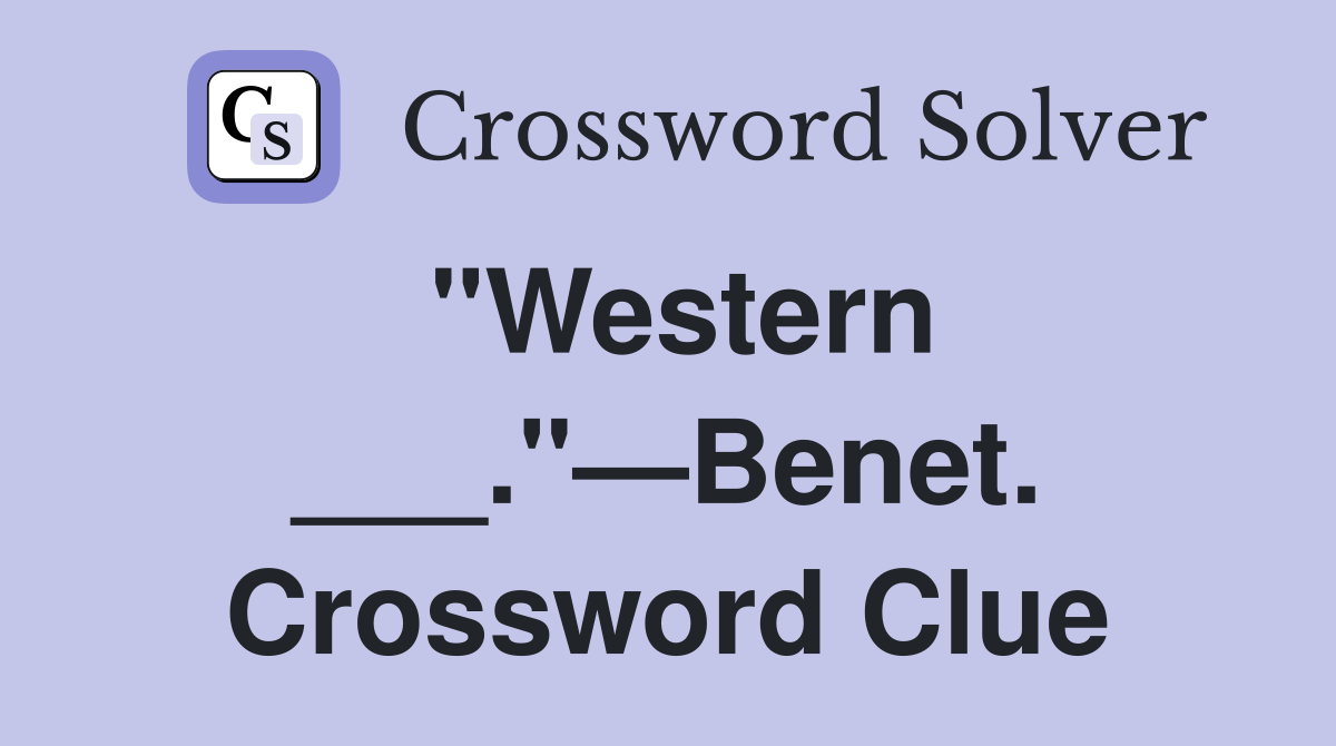 "Western ___."—Benet. Crossword Clue