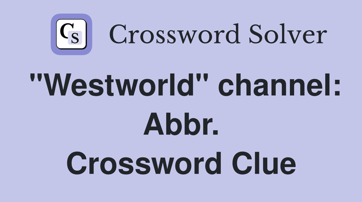 "Westworld" channel: Abbr. Crossword Clue