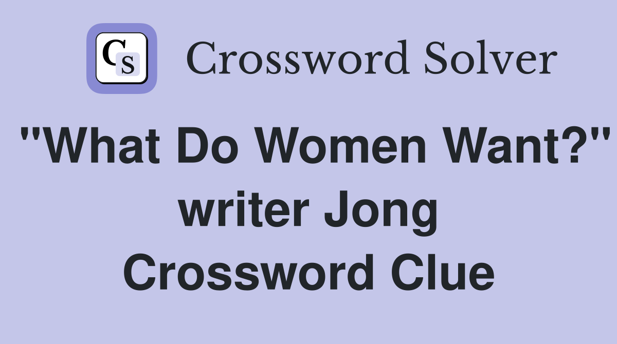 "What Do Women Want?" writer Jong Crossword Clue