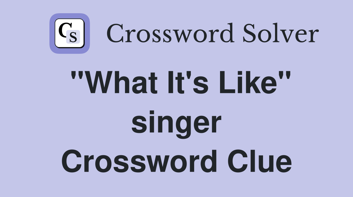"What It's Like" singer Crossword Clue