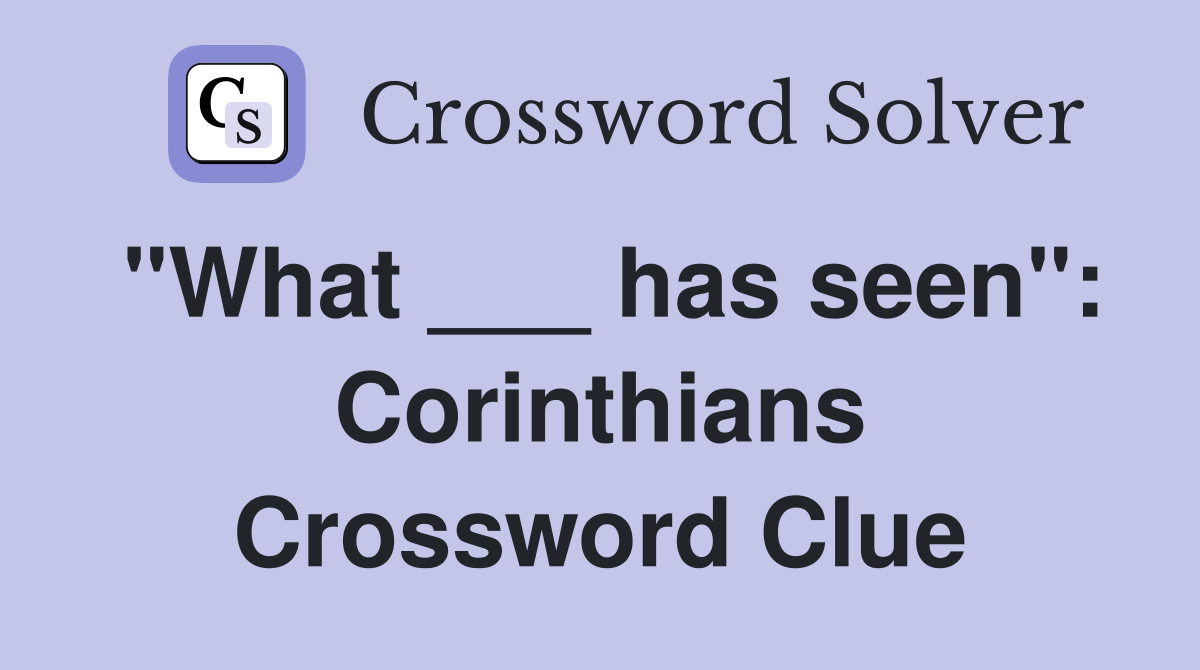 "What ___ has seen": Corinthians Crossword Clue